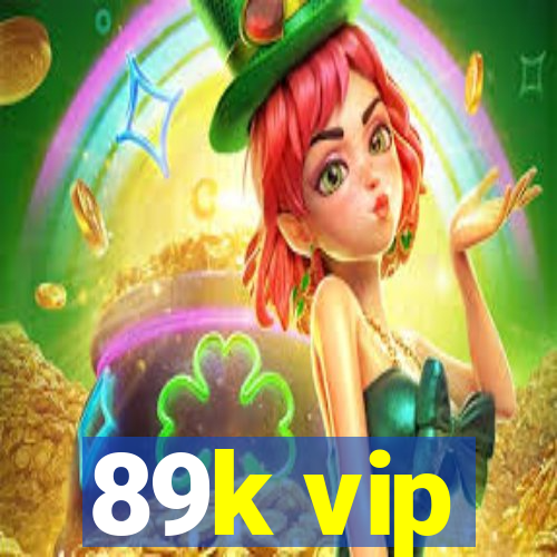 89k vip